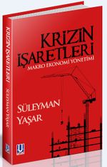 Krizin İşaretleri & Makro Ekonomi Yönetimi