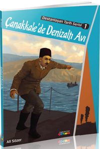 Çanakkale'de Denizaltı Avı / Destanlaşan Tarih Serisi 1