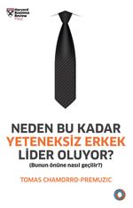 Neden Bu Kadar Yeteneksiz Erkek Lider Oluyor? & Bunun Önüne Nasıl Geçilir?