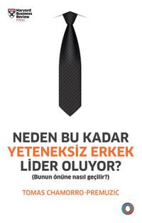Neden Bu Kadar Yeteneksiz Erkek Lider Oluyor? & Bunun Önüne Nasıl Geçilir?