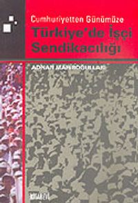 Türkiye'de İşçi Sendikacılığı
