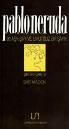 Yirmi Aşk Şiiri ve Umutsuz Bir Şarkı Şiir Anıtları: 3