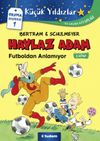 Haylaz Adam Futboldan Anlamıyor