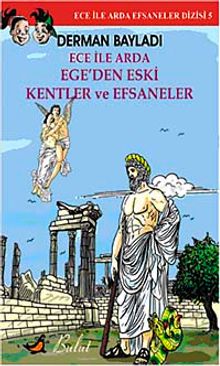 Ece ile Arda Ege'den Eski Kentler ve Efsaneler