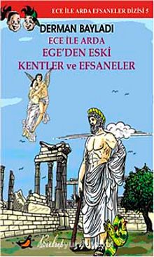 Ece ile Arda Ege'den Eski Kentler ve Efsaneler - Derman Bayladı