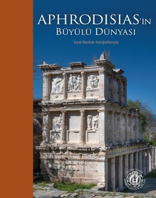 Aphrodisias'ın Büyülü Dünyası & İzzet Keribar Fotoğraflarıyla