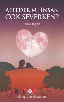 Affeder mi İnsan Çok Severken? - Kaan Doğan