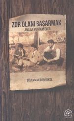 Zor Olanı Başarmak & Anılar ve Hikayeler