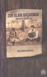Zor Olanı Başarmak & Anılar ve Hikayeler