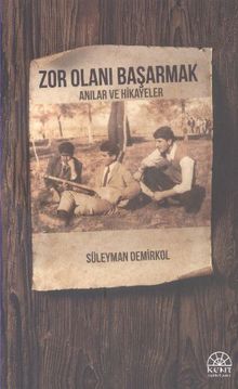 Zor Olanı Başarmak & Anılar ve Hikayeler