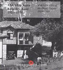 Ankara: Kara Kalpaklı Kent 1923-1938 & Ankara: City of the Black Calpac 1923-1938