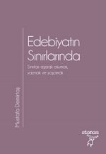 Edebiyatın Sınırlarında&Sınırları Aşarak Okumak, Yazmak ve Yaşamak