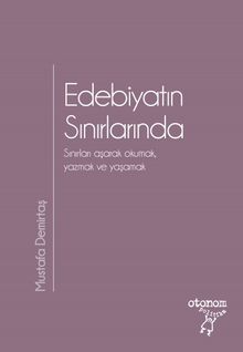 Edebiyatın Sınırlarında&Sınırları Aşarak Okumak, Yazmak ve Yaşamak
