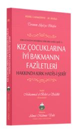 Kız Çocuklarına İyi Bakmanın Faziletleri Hakkında 40 Hadisi Şerif