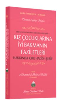 Kız Çocuklarına İyi Bakmanın Faziletleri Hakkında 40 Hadisi Şerif