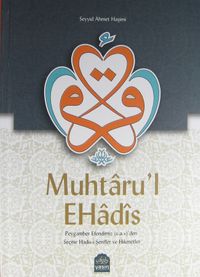Muhtaru'l Ehadis & Peygamber Efendimiz (s.a.v.)'den Seçme Hadis-i Şerifler ve Hikmetler