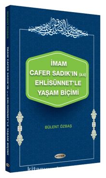 İmam Cafer Sadık’ın (a.s.) Ehlisünnet’le Yaşam Biçimi - Bülent Özbaş