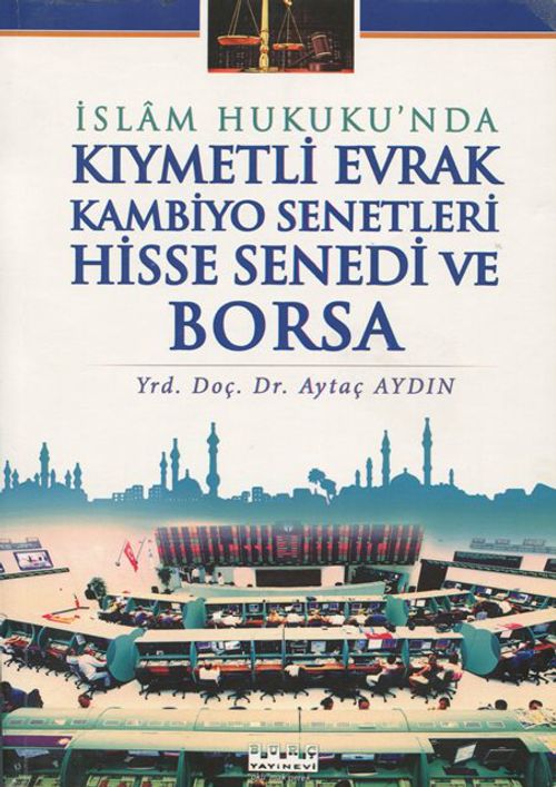 İslam Hukuku'nda Kıymetli Evrak  Kambiyo Senetleri Hisse Senedi ve  Borsa