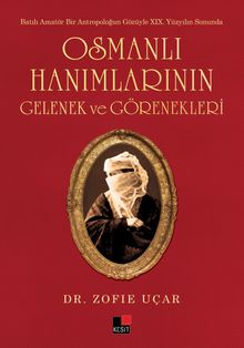 Osmanlı Hanımlarının Gelenek ve Görenekleri