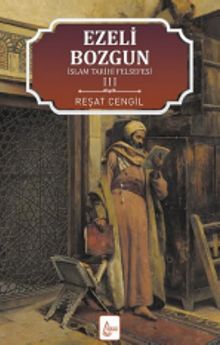 İslam Tarihi Felsefesi 3 / Ezeli Bozgun