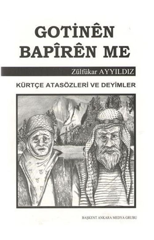 Gotinen Bapiren Me (Kürtçe Atasözleri ve Deyimler)