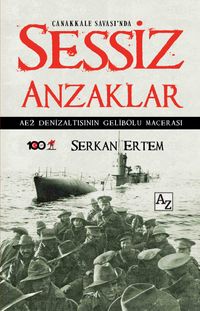 Çanakkale Savaşı'nda Sessiz Anzaklar & AE2 Denizaltısının Gelibolu Macerası