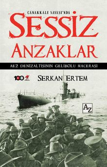 Çanakkale Savaşı'nda Sessiz Anzaklar & AE2 Denizaltısının Gelibolu Macerası