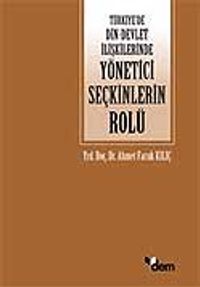 Türkiye'de Din-Devlet İlişkilerinde Yönetici Seçkinlerin Rolü (1920-1960)
