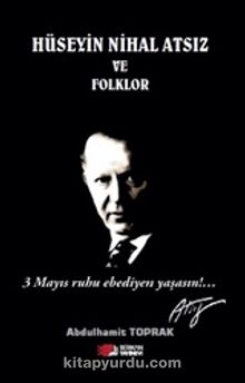Hüseyin Nihal Atsız ve Folklor - Dr. Abdülhamit Toprak
