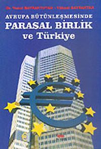 Avrupa Bütünleşmesinde Parasal Birlik ve Türkiye