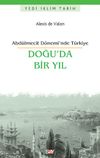 Doğu'da Bir Yıl & Abd&uuml;lmecit D&ouml;nemi&rsquo;nde T&uuml;rkiye