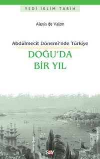 Doğu'da Bir Yıl & Abdülmecit Dönemi’nde Türkiye