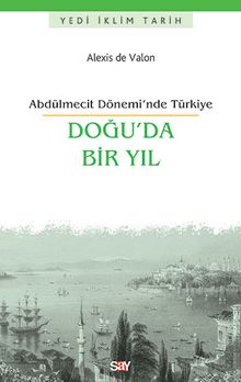 Doğu'da Bir Yıl & Abdülmecit Dönemi’nde Türkiye