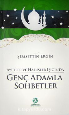 Genç Adamla Sohbetler / Ayet ve Hadisler Işığında - Şemsettin  Ergin