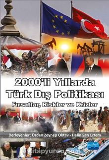 2000'li Yıllarda Türk Dış Politikası / Fırsatlar, Riskler ve Krizler