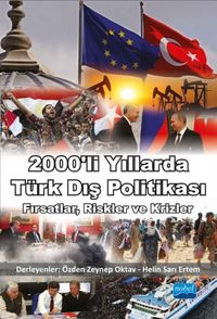 2000'li Yıllarda Türk Dış Politikası / Fırsatlar, Riskler ve Krizler