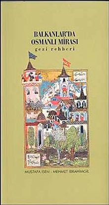 Balkanlar'da Osmanlı Mirası / Gezi Rehberi