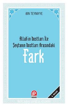 Fark (Allah'ın Dostları ile Şeytan'ın Dostları Arasındaki Fark) - İbn Teymiyye