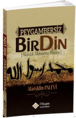 Peygambersiz Bir Din & Akılcılık Akımlarına Reddiye