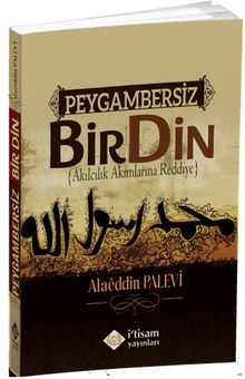 Peygambersiz Bir Din & Akılcılık Akımlarına Reddiye