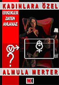 Erkekler Zaten Anlamaz/Kadınlara Özel