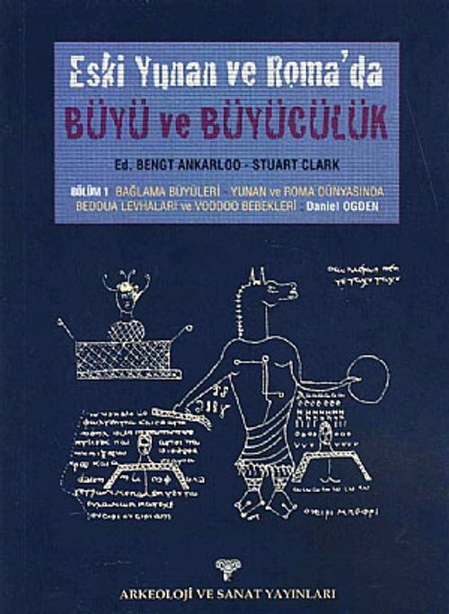 Eski Yunan ve Roma'da Büyü ve Büyücülük / Bölüm 1: Bağlama Büyüleri-Yunan ve Roma Dünyasında Beddua Levhaları ve Voodoo Bebekleri