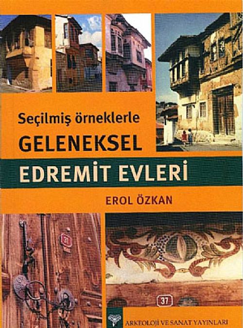 Seçilmiş Örneklerle Geleneksel Edremit Evleri