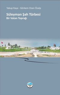 Süleyman Şah Türbesi & Bir Vatan Toprağı