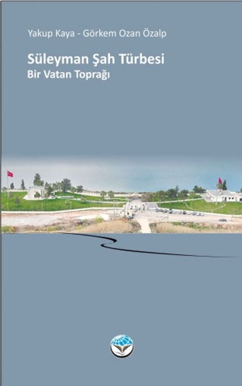 Süleyman Şah Türbesi & Bir Vatan Toprağı