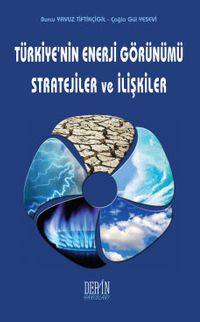 Türkiye'nin Enerji Görünümü Stratejiler ve İlişkiler