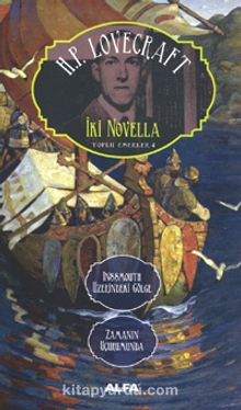 İki Novella  Inssmouth Üzerindeki Gölge - Zamanın Uçurumunda / Toplu Eserler 4 - H.P. Lovecraft