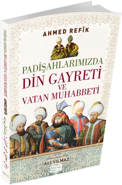 Padişahlarımızda Din Gayreti ve Vatan Muhabbeti & (Osmanlıca ve Günümüz Türkçesi Karşılaştırmalı Baskı) 