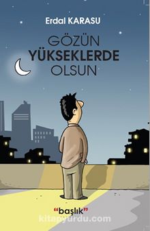 Gözün Yükseklerde Olsun - Erdal Karasu