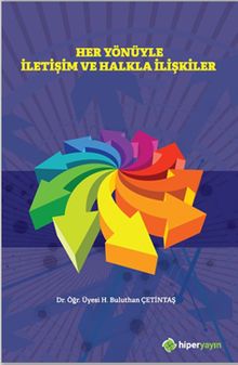 Her Yönüyle İletişim ve Halkla İlişkiler